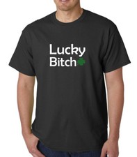 Lucky Bitch Shirt Funny St. Patrick  s Day Tee Irish Shamrock Gift