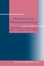 Interpretive Phenomenology : Embodiment, Cari...