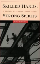 Skilled Hands, Strong Spirits: A Century of Building Trades History
