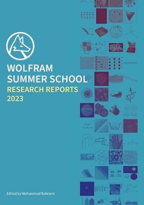 Wolfram Summer School Research Reports 2023 by Mohammad Bahrami Paperback Book