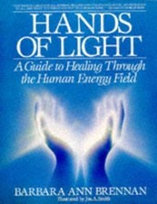 Hands of Light: Guide to Healing Through the... by Barbara Ann Brennan Paperback