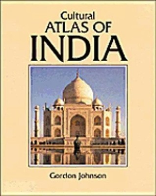 Cultural Atlas of India by Gordon Johnson  Many maps and diagrams.