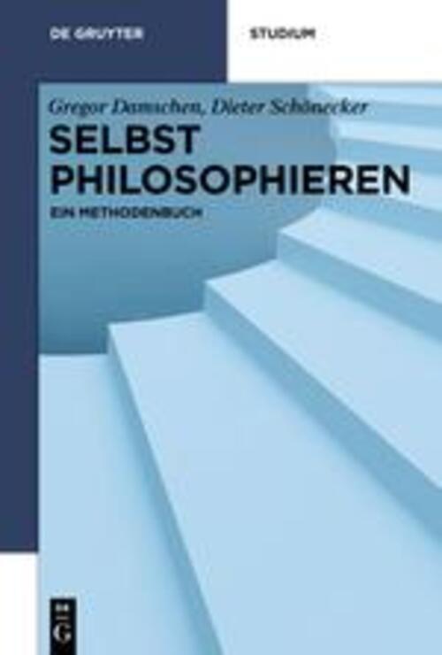 Thumbnail - Selbst Philosophieren | Ein Methodenbuch | Dieter Schönecker (u. A.) |