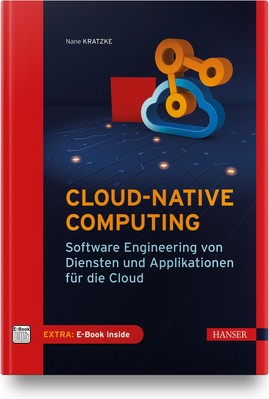 Cloud-native Computing: Software Engineering von Diensten und Applikationen ...