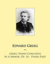 Grieg: Piano Concerto In A Minor, Op 16 - Piano Part