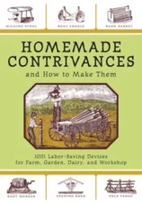 Homemade Contrivances and How to Make Them: 1001 Labor-Saving Devices for - GOOD