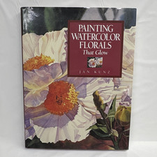 Jan Kunz Painting Watercolor Florals That Glow Hardcover Flowers  Trees