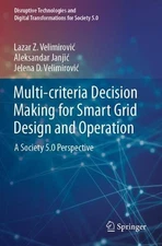 Multi-criteria Decision Making for Smart Grid Design and Operation: A Society 5.