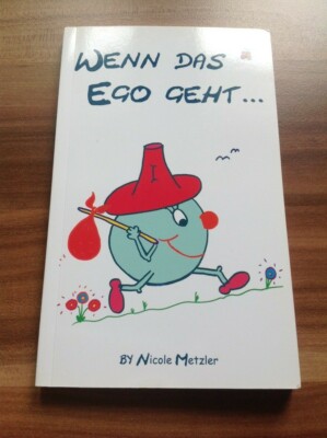 Nicole Metzler, Wenn das Ego geht ... bleibt Friede - signiert