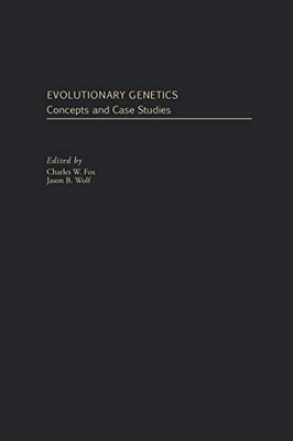 Evolutionary Genetics: Concepts and Case Studies by Charles W. Fox NEW