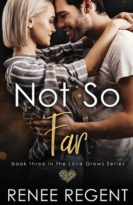 Not So Far (Love Grows Series)