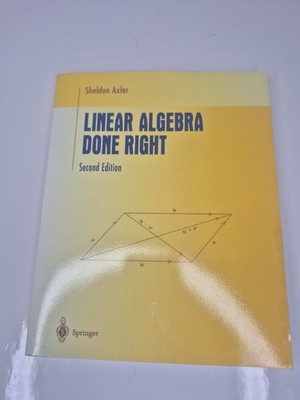 Linear Algebra Done Right (Undergraduate Texts in Mathematics), Axler, Sheldon,