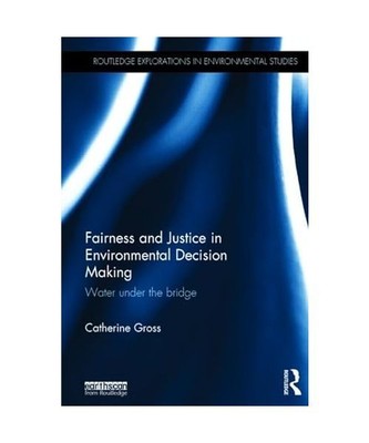 Fairness and Justice in Environmental Decision Making: Water Under the Bridge, C