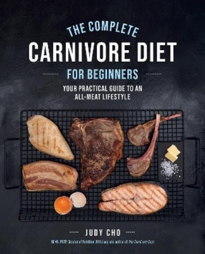 Judy Cho Laura Spath The Complete Carnivore Diet for Beginners (Tascabile)