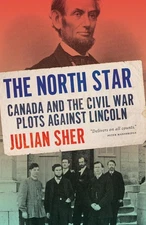 The North Star: Canada and the Civil War Plots Against Lincoln by Julian Sher Pa