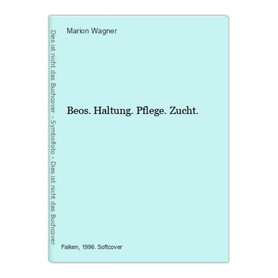 Beos. Haltung. Pflege. Zucht. Marion Wagner: