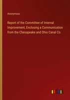 Anonymous | Report Of The Committee Of Internal Improvement, Enclosing A...