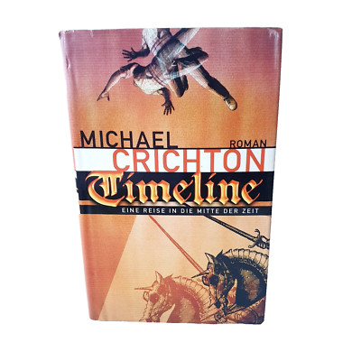 Timeline - Eine Reise in die Mitte der Zeit Michael Crichton - 1999 Roman