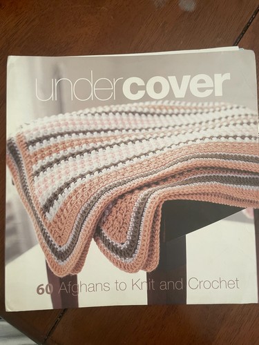 UNDERCOVER: 60 AFGHANS TO KNIT & CROCHET