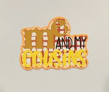 Me and My Cousins Handmade Scrapbook Title Die Cut Paper Pieced