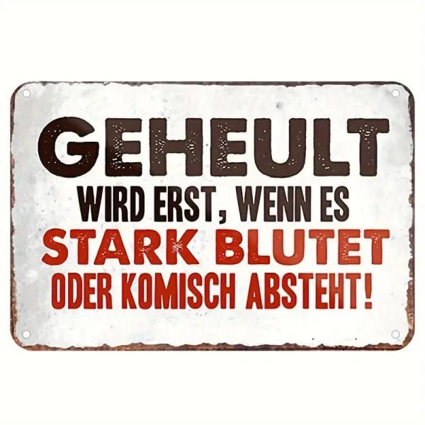 OHNE Blechschild Geheult wird erst, wenn stark blutet komisch absteht 30x20cm TEL1163