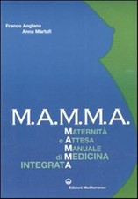 M.A.M.M.A. Maternità e attesa. Manuale di medicina integrata - Anglana Fra...