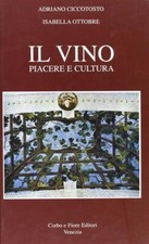 Il Vino. Piacere E Cultura Adriano Ciccotosto, Isabella Ottobre Corbo E Fiore
