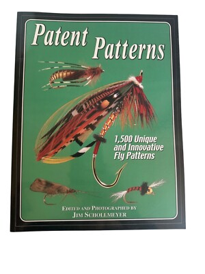 Patent Patterns 1500 Unique And Innovative Fly Patterns Jim Schollmeyer 2003
