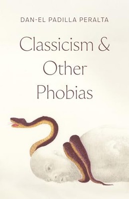 Classicism and Other Phobias by Dan-el Padilla Peralta (2025, Hardcover)