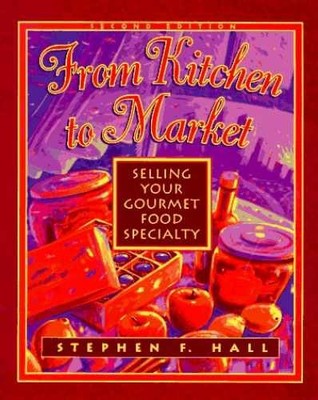 From Kitchen to Market: Selling Yor - Paperback, by Stephen F. Hall - Very Good