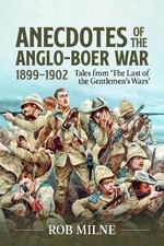 Image of Anecdotes of the Anglo-Boer War 1899-1902 by Rob Milne - 9781908916259