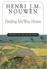 Finding My Way Home : Pathways to Life and the Spirit Henri J. M.