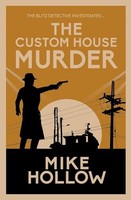 Mike Hollow - Custom House Murder The Intricate Wartime Murder Myste - G245Z