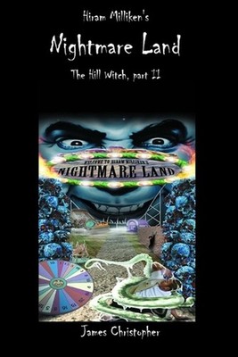 Hiram Milliken's Nightmare Land: The Hill Witch, Part II by James Christopher (E