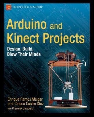 Arduino and Kinect Projects : Design, Build, Blow Their Minds, Paperback by M...