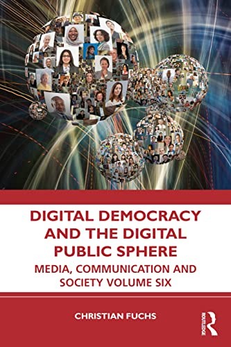 Digital Democracy and the Digital Public Sphere, Fuchs..