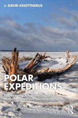 Polar Expeditions Discovering Rituals of Success within Hazardous Ventures Buch