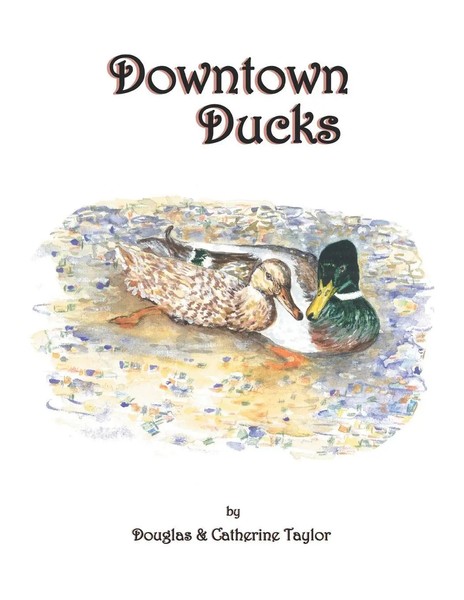 Downtown Ducks Douglas & Catherine Taylor Taschenbuch Englisch 2005 Xlibris Us-image