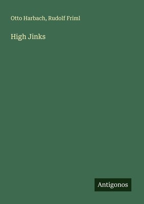 High Jinks Otto Harbach
