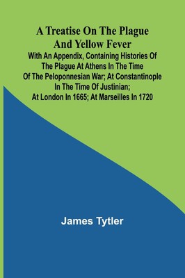 James Tytler | A Treatise on the Plague and Yellow Fever With an Appendix,...