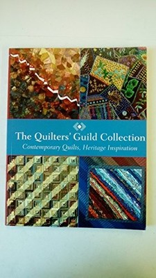 The Quilters' Guild Collection: Contemporary Quilts, ... by Quilters' Guild of t