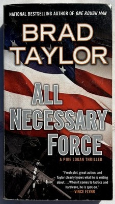 All Necessary Force (Pike Logan #2), Brad Taylor, PB Good 9780451415936