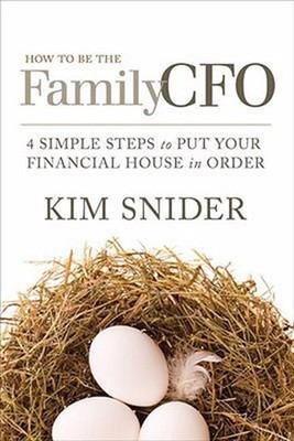 How to Be the Family CFO : 4 Simple Steps to Put Your Financial H