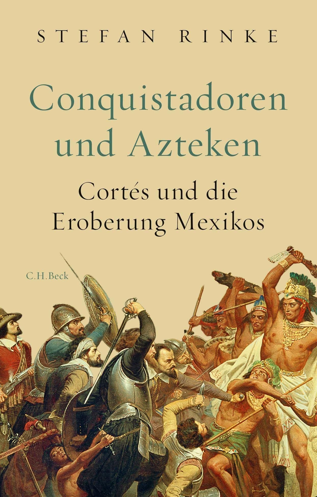 Thumbnail - Conquistadoren Und Azteken | Stefan Rinke | Cortés Und Die Eroberung