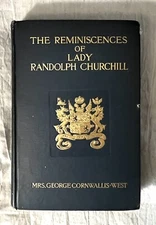 The Reminiscences Of Lady Randolph Churchill by Mrs. George Cornwallis-West 1908