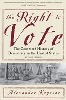 The Right To Vote The Contested History Of Democracy In The United States Buch