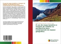 O Uso De Mapa TemáTico E Imagem De SatéLite Na Perspectiva Para CompreensãO Do E