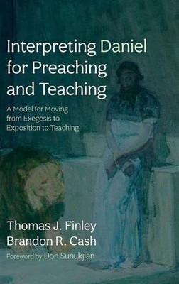 Interpreting Daniel for Preaching and Teaching: A Model for Moving from Exegesis
