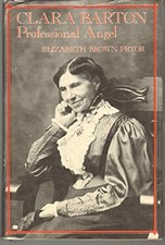 CLARA BARTON, PROFESSIONAL ANGEL (STUDIES IN HEALTH, By Elizabeth Brown Pryor