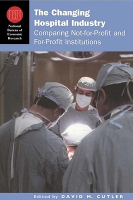 The Changing Hospital Industry: Comparing Not-for-Profit and For-Profit Inst...